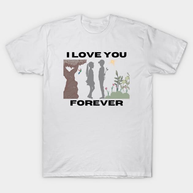 I love you forever T-Shirt by TeeandecorAuthentic